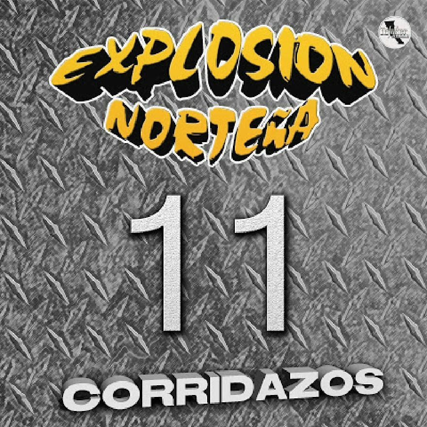 Explosion Norteña - 11 Corridazos (ALBUM)