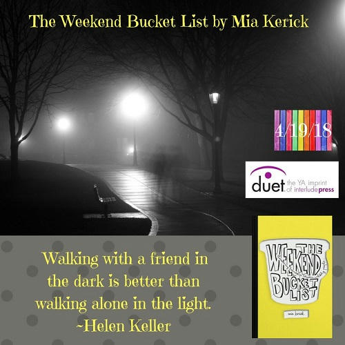 Mia Kerick - The Weekend Bucket List Walking with a friend in the dark is better than walking alone in the light. Helen Keller-2