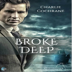 Charlie Cochrane - Broke Deep Square