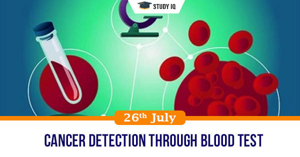 Gk Topic Cancer Detection Through Blood Test Gk Topic Cancer Detection Through Blood Test