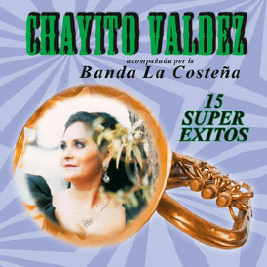 Chayito Valdez Acompañada De La Banda La Costeña - 15 Exitos (ALBUM)