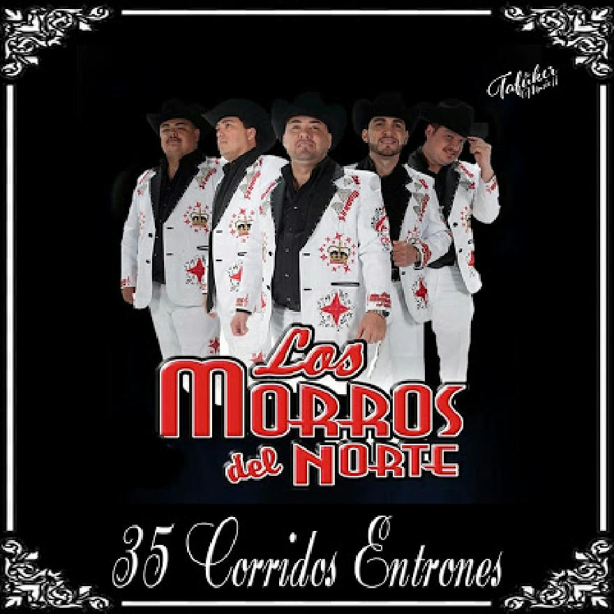 Los Morros Del Norte - 35 Corridos Entrones (ALBUM COMPLETO)