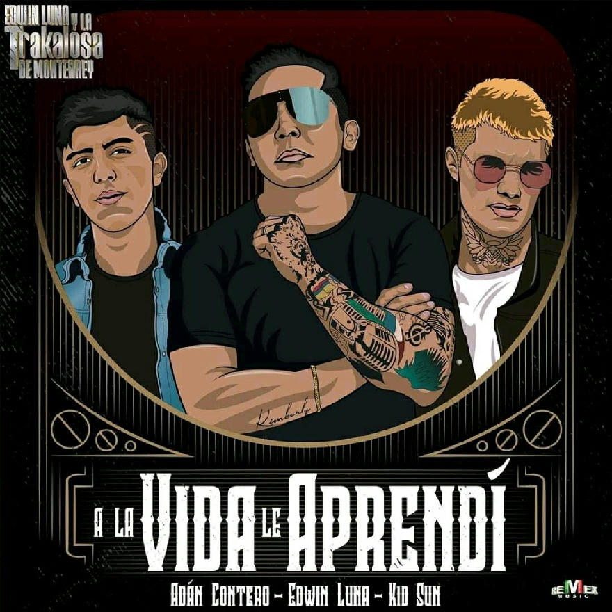 EDWIN LUNA, ADAN CONTERO Y KID - A LA VIDA LE APRENDI (SINGLE) 2020