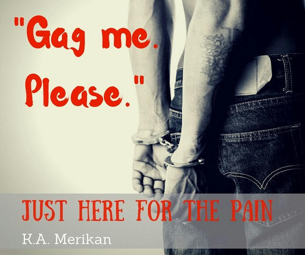 K.A. Merikan - Just Here For The Pain Promo Gag me. Please._