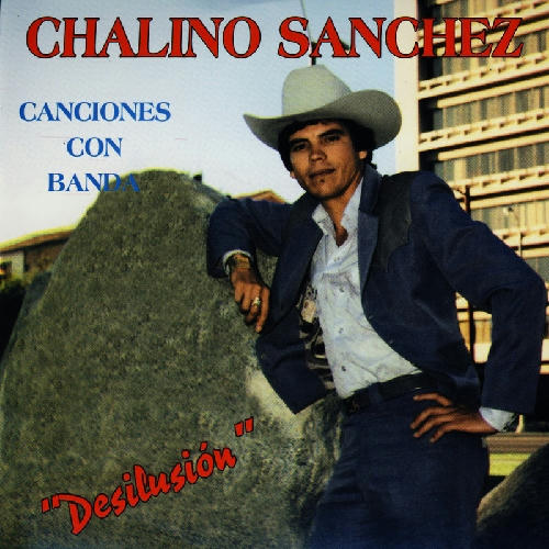 Chalino Sanchez - Canciones Con Banda Desilusion
