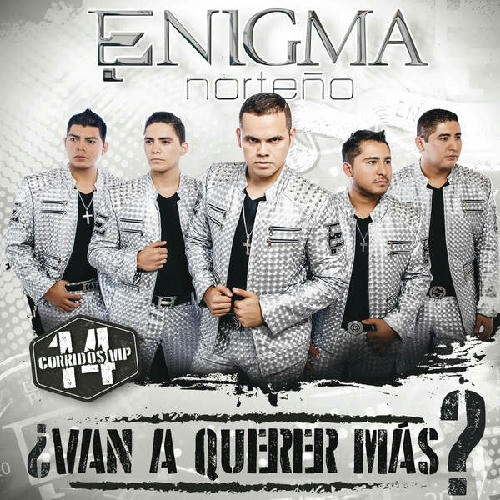 Enigma Norteño - Van A Querer Mas ¿?