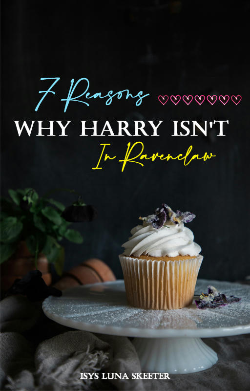 Cover - 7 Reasons Why Harry Isn't In Ravenclaw - Rohanza - Harry Potter ...