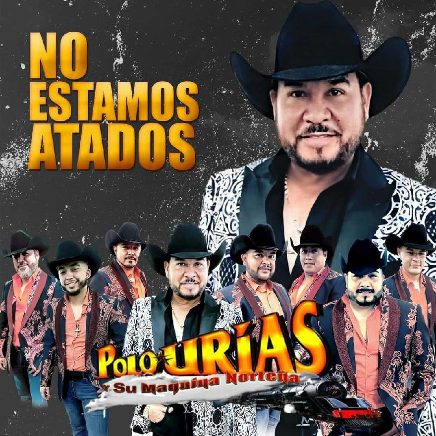 Polo Urias Y Su Maquina Norteña - No Estamos Atados (Promo) 2020