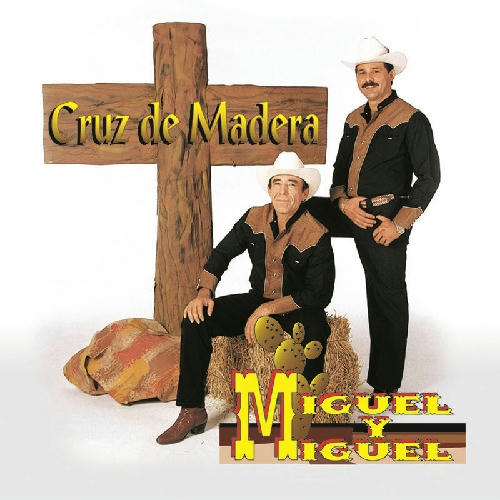 Miguel Y Miguel - Cruz De Madera