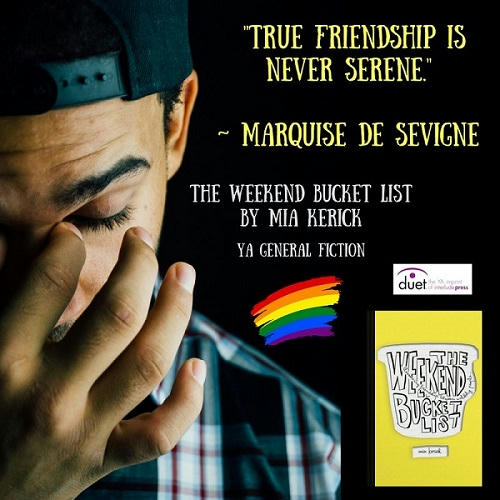 Mia Kerick - The Weekend Bucket List _True friendship is never serene._— Marquise de Sevigne