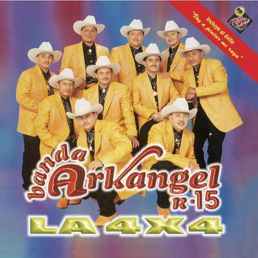 Banda Arkangel R-15 - La 4x4 (ALBUM)