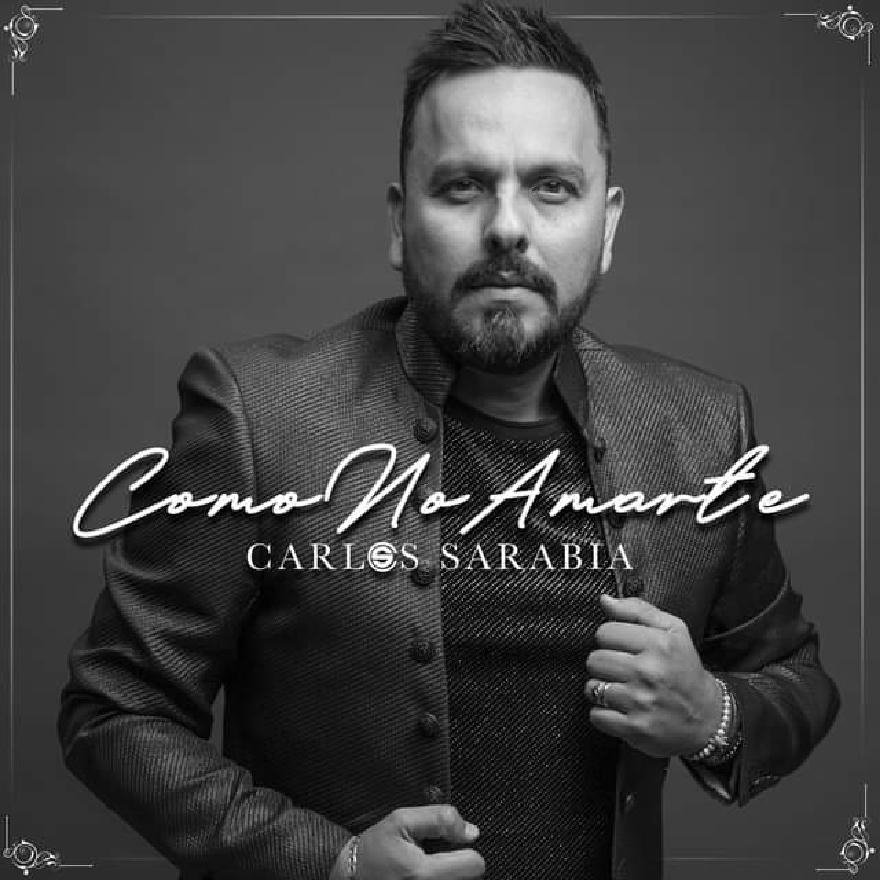 Carlos Sarabia - Como No Amarte (SINGLE) 2020
