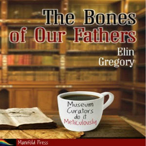 Elin Gregory - The Bones of Our Fathers Square