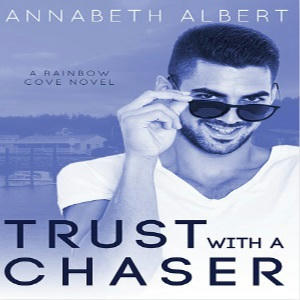 Annabeth Albert - Trust with a Chaser Square