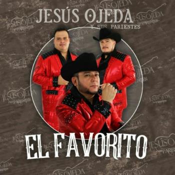 Jesus Ojeda Y Sus Parientes - El Favorito 2020